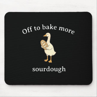 Off To Bake More Sourdough, Funny Sourdough Bread Mouse Mat
