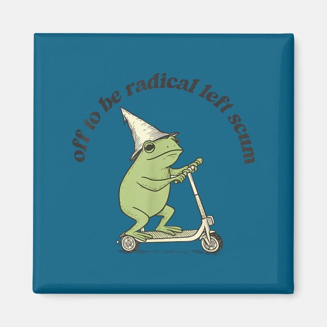 Off to be radical left scum funny frog meme cat magnet (Front)