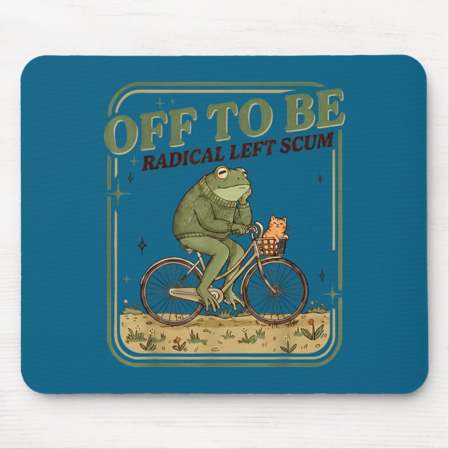 Off to be radical left scum funny frog meme  mouse mat (Front)