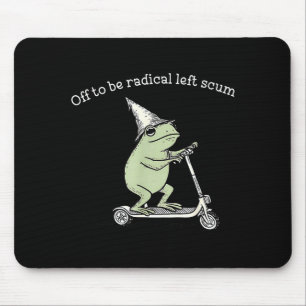 Off to be radical left scum funny meme frog mouse mat