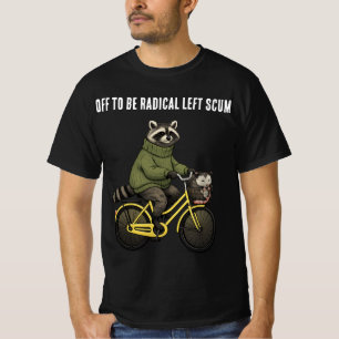 Off To Be Radical Left Scum , Racoon Opossum T-Shirt