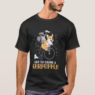 Off to Cause a Kerfuffle Funny Animal Corgi Dog Ra T-Shirt