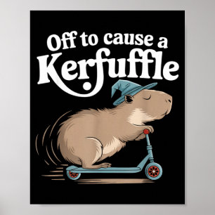 Off to cause a kerfuffle funny capybara joke meme poster