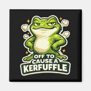 Off to cause a kerfuffle funny frog meme magnet