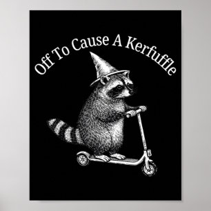 Off to Cause a kerfuffle Funny Racoon Riding Poster