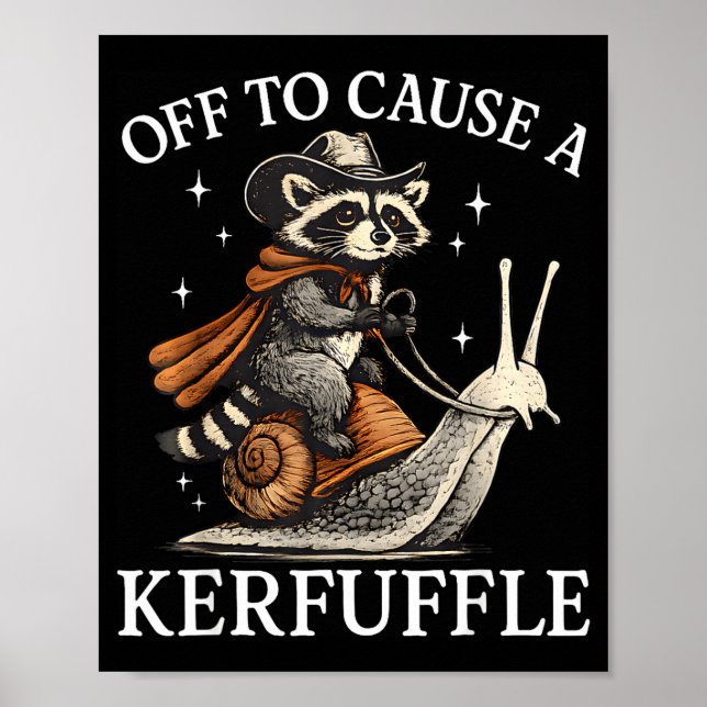 Off to cause a kerfuffle racoon riding snail funn poster (Front)