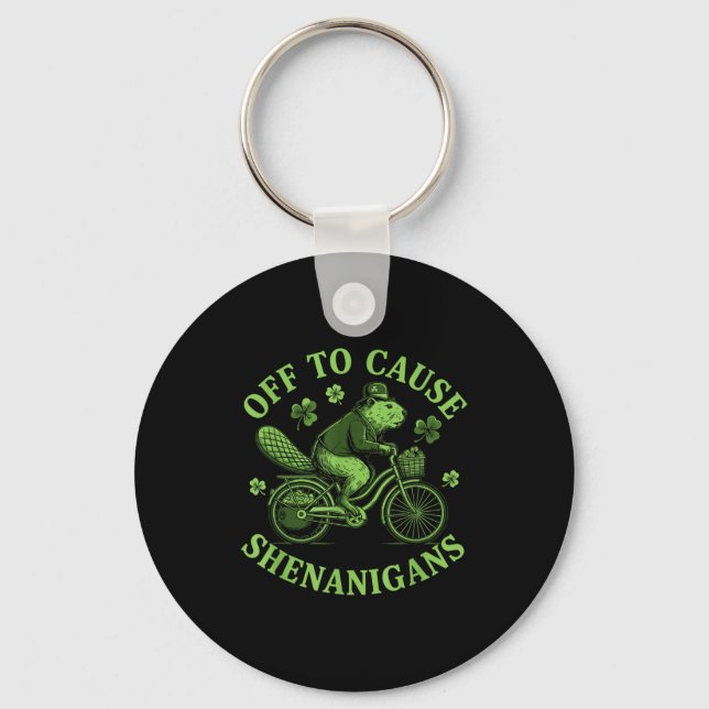 Off to cause shenanigans beaver st patricks day  key ring (Front)