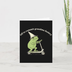 Off To Commit Grandma Foolery Funny Frog Meme Card
