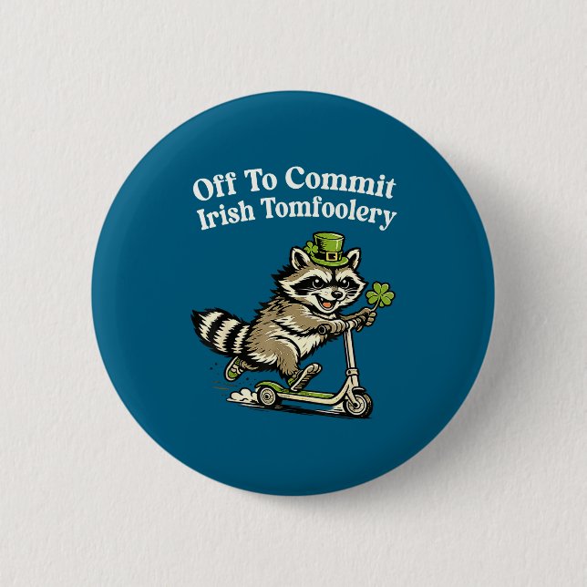 Off to commit irish tomfoolery funny st patricks 6 cm round badge (Front)