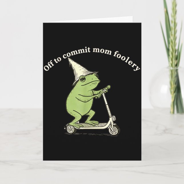 Off To Commit Mom Foolery Funny Frog Meme  Card (Front)