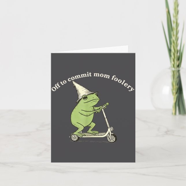 Off To Commit Mom Foolery Funny Frog Meme  Card (Front)