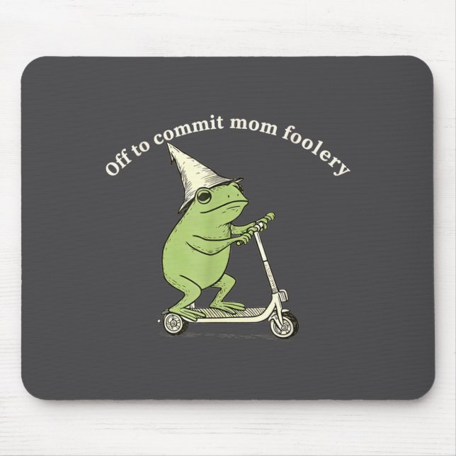 Off To Commit Mom Foolery Funny Frog Meme  Mouse Mat (Front)