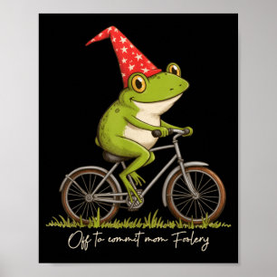Off To Commit Mom Foolery Funny Frog Meme  Poster