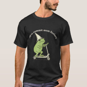 Off To Commit Mom Foolery Funny Frog Meme T-Shirt