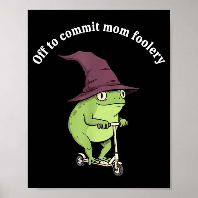Off To Commit Mom Foolery Funny Frog Mom Humor  Poster (Front)