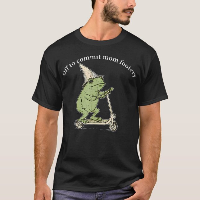 Off To Commit Mom Foolery Funny Frog T-Shirt (Front)