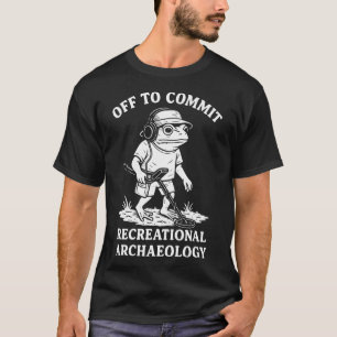 Off To Commit Recreational Archaeology Frog T-Shirt