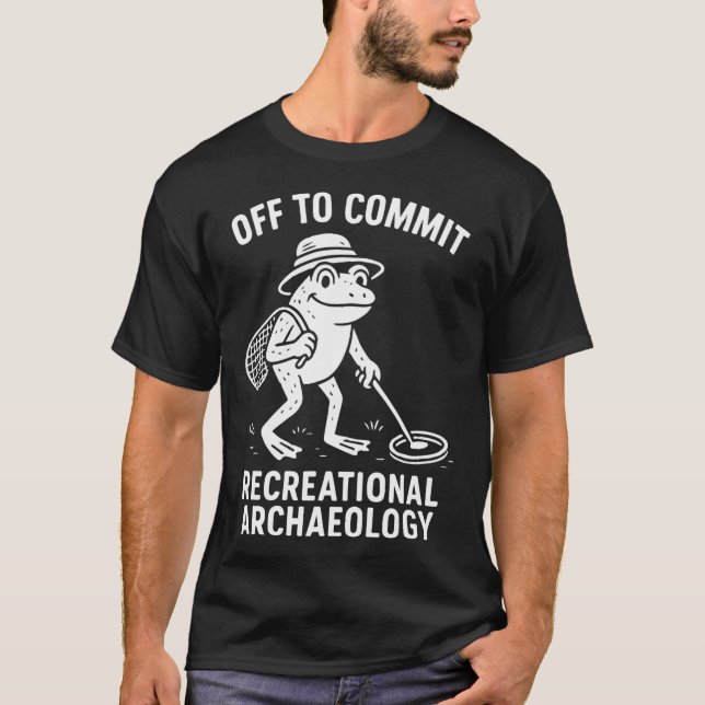 Off To Commit Recreational Archaeology Fun T-Shirt (Front)