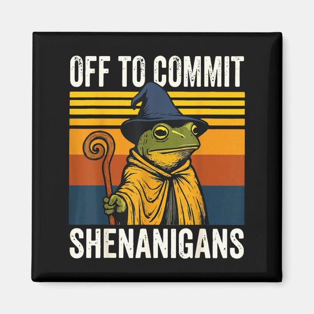 Off to commit shenanigans frog  magnet (Front)