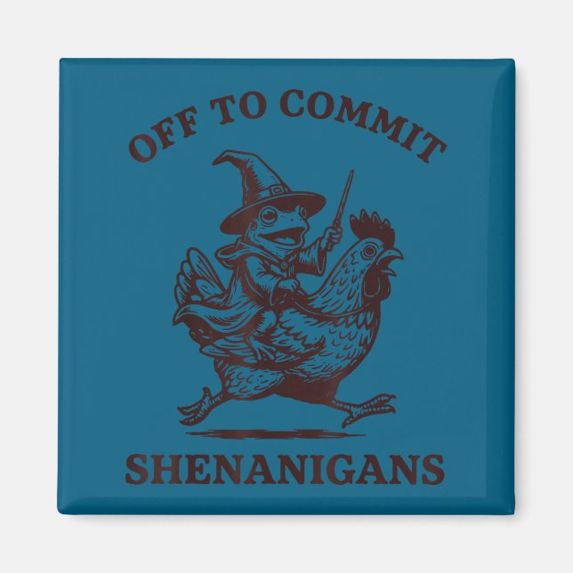 Off to commit shenanigans frog  magnet (Front)