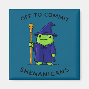 Off To Commit Shenanigans Frog Wizard Fantasy Quot Magnet