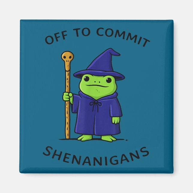 Off To Commit Shenanigans Frog Wizard Fantasy Quot Magnet (Front)