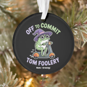 Off to Commit Tom Foolery Frog Funny Meme Ornament