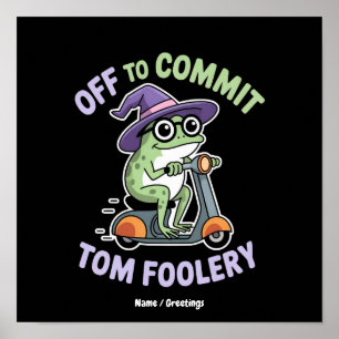 Off to Commit Tom Foolery Frog Funny Meme Poster