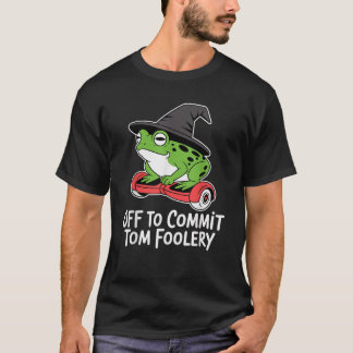 Off to Commit Tom Foolery Frog Wizard Funny Meme H T-Shirt