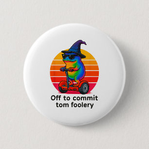 Off To Commit Tom Foolery Funny Frog Sarcasm Mem  6 Cm Round Badge