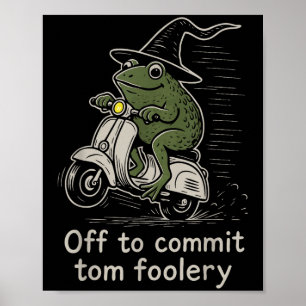 Off To Commit Tom Foolery Funny Frog Witch Scooter Poster