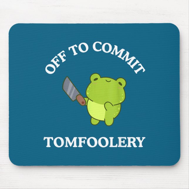 Off To Commit Tomfoolery Funny Saying Sarcastic Ad Mouse Mat (Front)