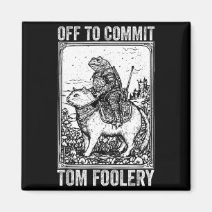 Off to commit tomfoolery meme funny saying magnet