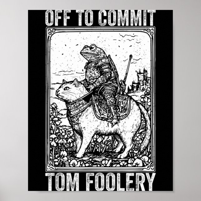 Off to commit tomfoolery meme funny saying  poster (Front)