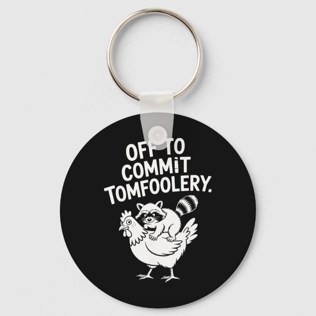Off To Commit Tomfoolery Racoon Riding Chicken Me Key Ring (Front)