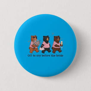 Off To Cry Before The Bride Funny Wedding Bear 6 Cm Round Badge
