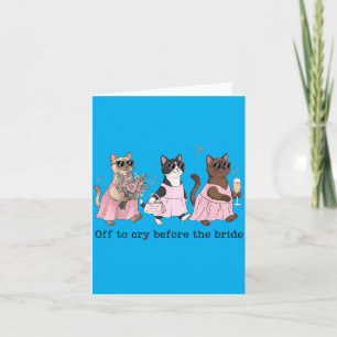 Off To Cry Before The Bride Funny Wedding Cat Card