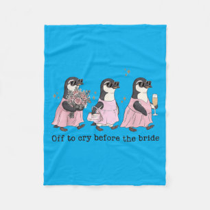 Off To Cry Before The Bride Funny Wedding Penguin Fleece Blanket