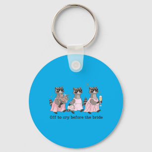 Off To Cry Before The Bride Funny Wedding Racoon Key Ring
