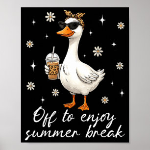 Off to enjoy summer break funny goose last-day poster