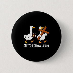 Off To Follow Jesus Funny Goose Christian Faith Cr 6 Cm Round Badge