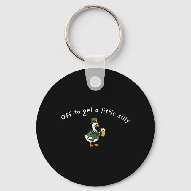 Off to Get A Little Silly Funny Goose St Patricks Key Ring (Front)