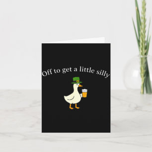 Off to get a little silly st patricks goose card
