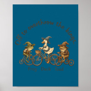 Off to overthrow the kings frog duck toad funny poster