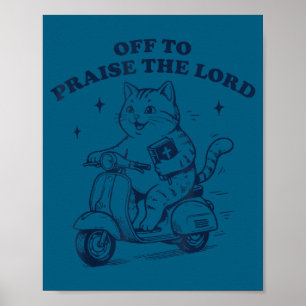 Off to praise the lord funny christian cat faith poster