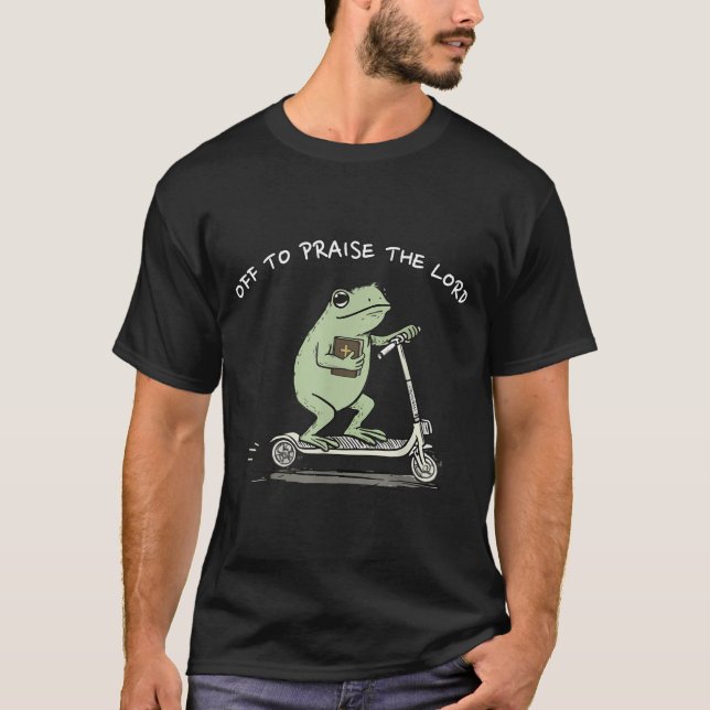 Off To Praise The Lord Funny Christian Meme Frog H T-Shirt (Front)