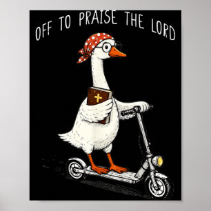 Off to Praise The Lord Funny Christian Meme Goose Poster