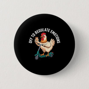 Off to regulate emotions - chicken mental healthOf 6 Cm Round Badge