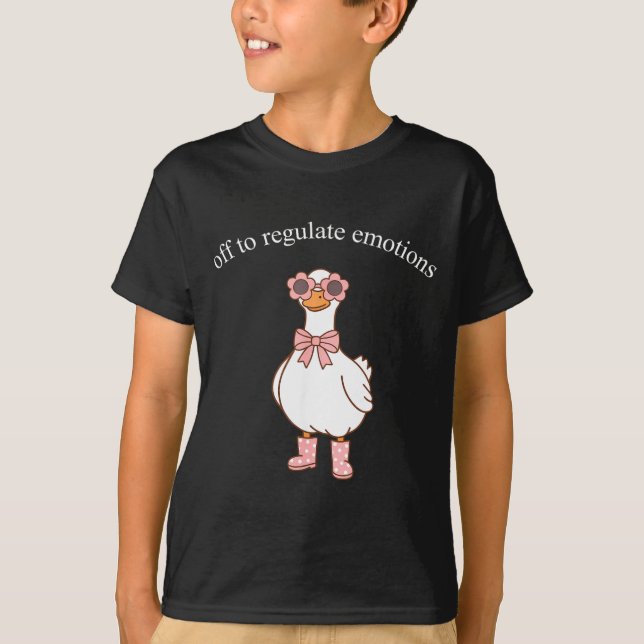 Off to Regulate Emotions Cute Goose Funny Meme T-Shirt (Front)