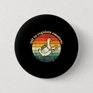 Off to regulate emotions funny goose mental health 6 cm round badge
